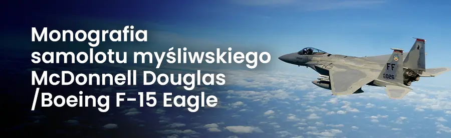 Monografia samolotu myśliwskiego McDonnell Douglas/Boeing F-15 Eagle